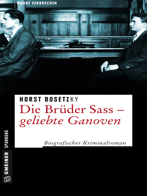 Title details for Die Brüder Sass--Geliebte Ganoven by Horst (-ky) Bosetzky - Available